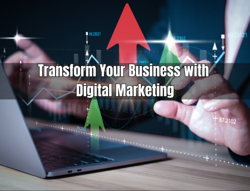 How to Transform Your Business with Digital Marketing: Expert Tips and Strategies
