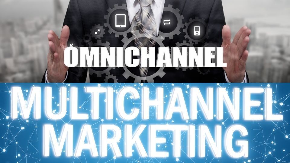 (In the image an emphasis can be seen on Omnichannel and Multichannel marketing) Learn the Difference Between Omnichannel vs Multichannel Marketing
